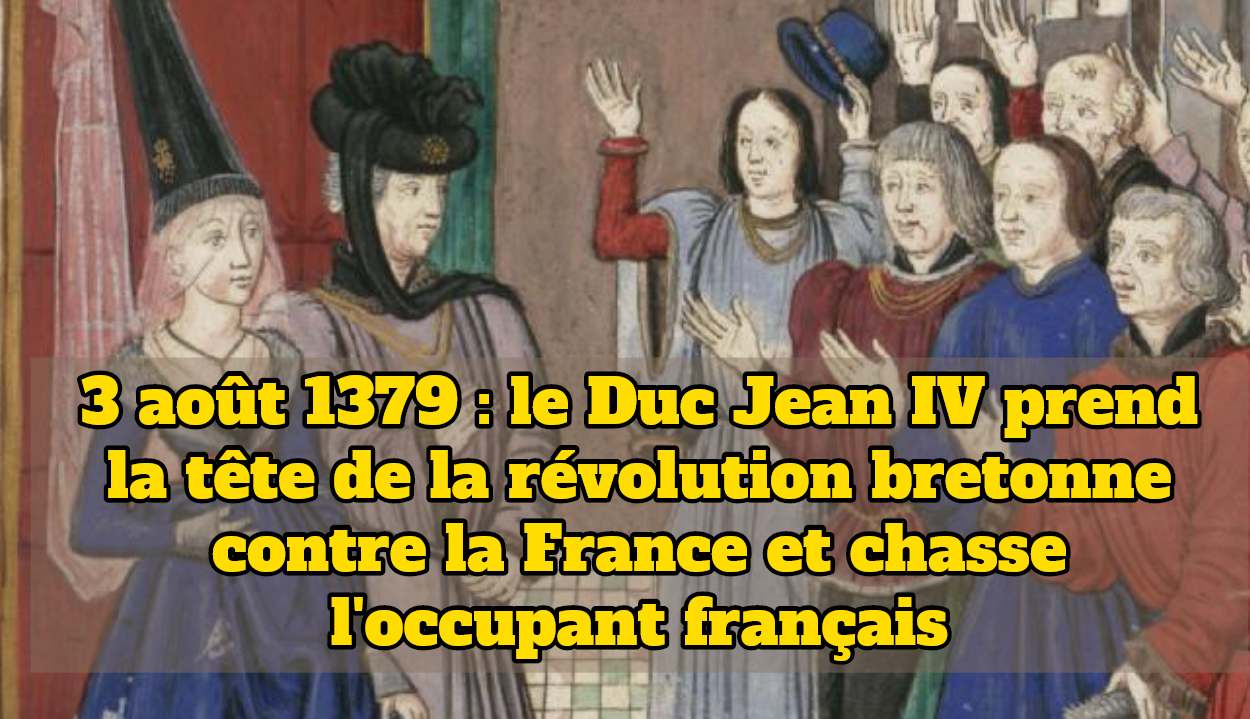 3 août 1379 : le Duc Jean IV prend la tête de la révolution nationale bretonne contre l’occupation française