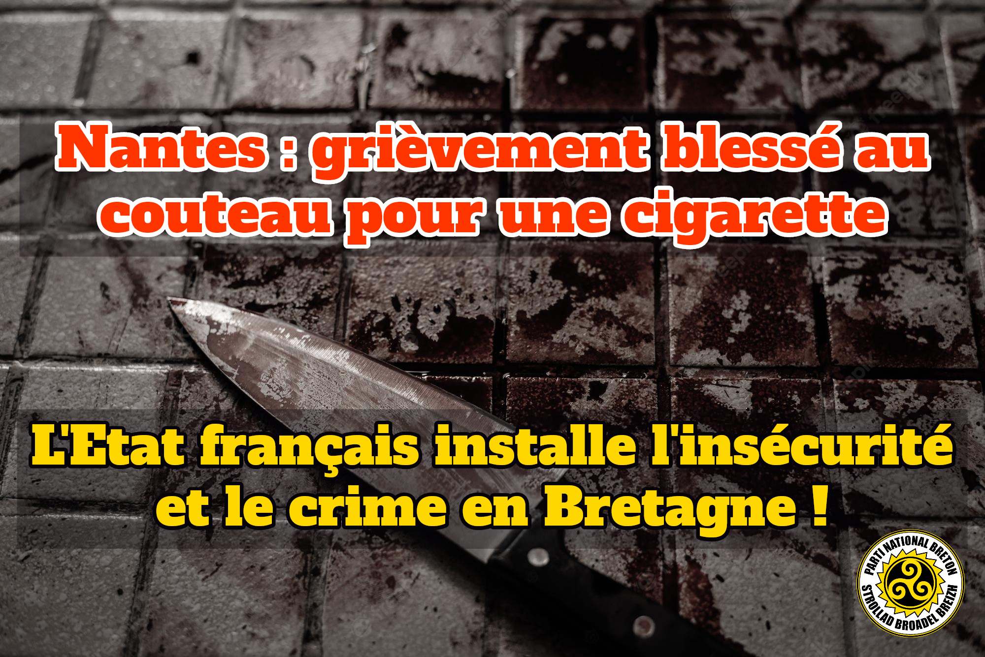Nouvelle tentative de meurtre pour une cigarette à Nantes : l’Etat français installe l’insécurité et le crime en Bretagne !