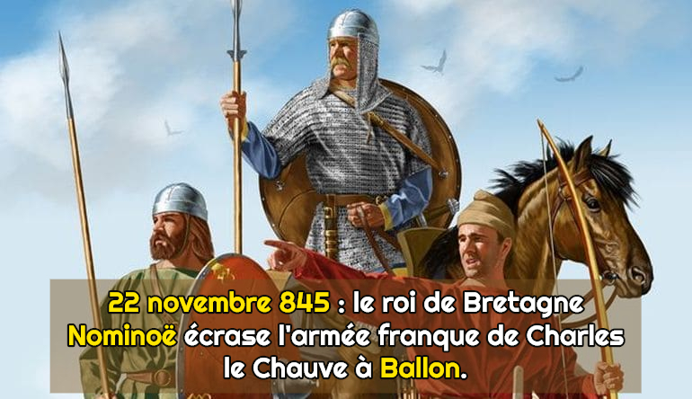 Ephéméride national breton : le 22 novembre 845, le roi de Bretagne Nominoë écrase l’armée franque de Charles le Chauve à Ballon.