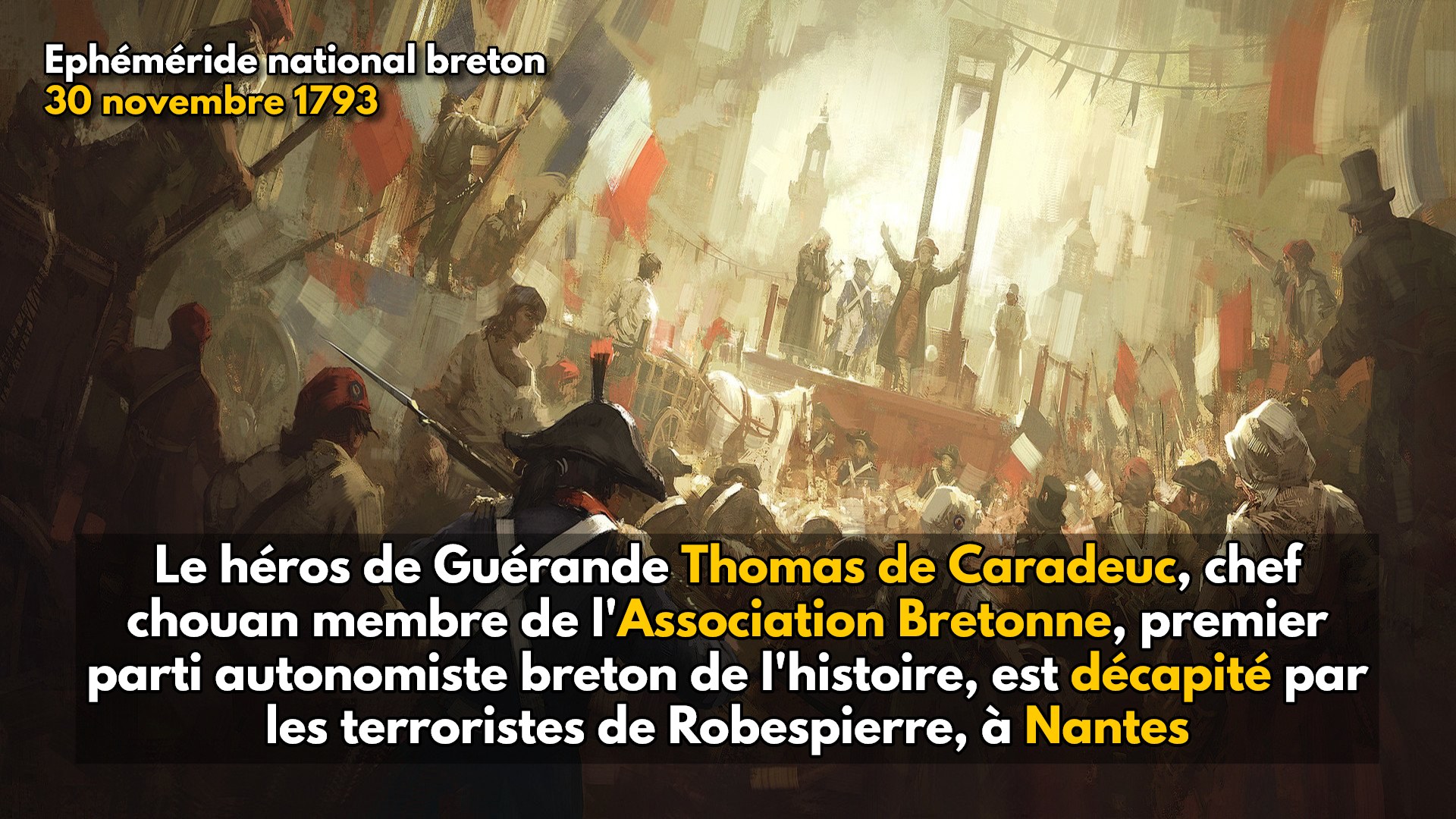30 novembre 1793 : le héros des chouans de Guérande Thomas de Caradeuc est décapité par les terroristes républicains de Robespierre à Nantes