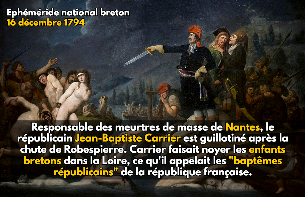 16 décembre 1794 : Jean-Baptiste Carrier est guillotiné à Paris pour avoir exterminé près de 10,000 innocents à Nantes, lors de la Terreur