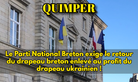 Quimper : le PNB exige le retour du drapeau breton retiré au profit du drapeau ukrainien !